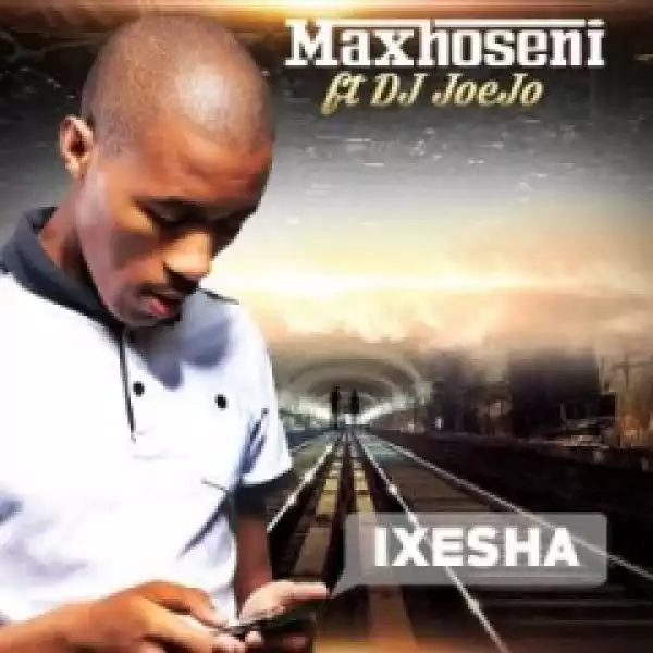 Maxhoseni - Ixesha ft. Joejo